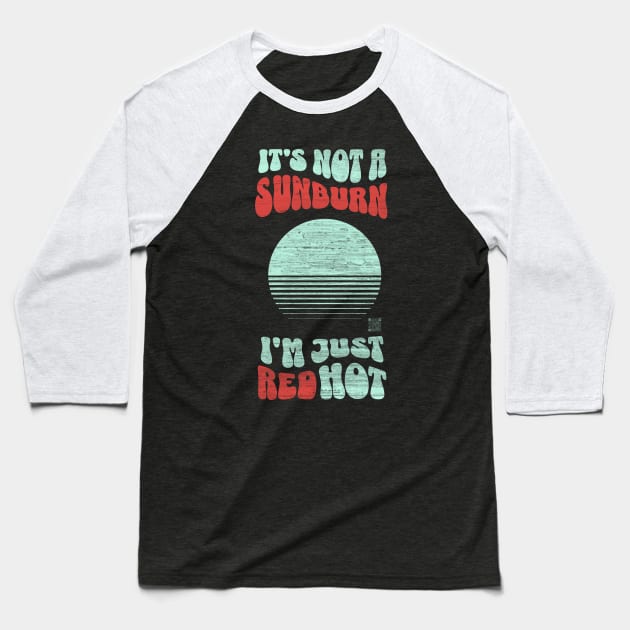 it's Not a Sunburn Baseball T-Shirt by JSnipe